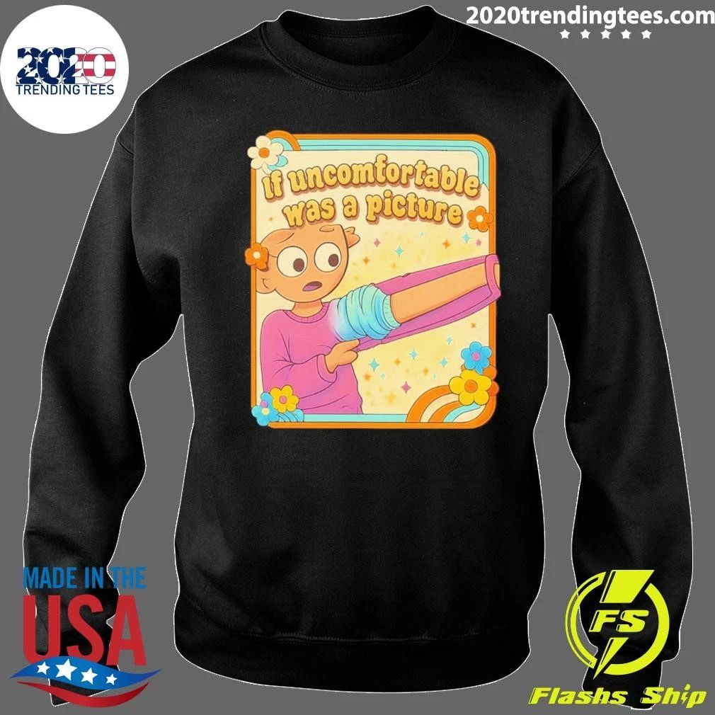 If Uncomfortable Was a Picture Shirt