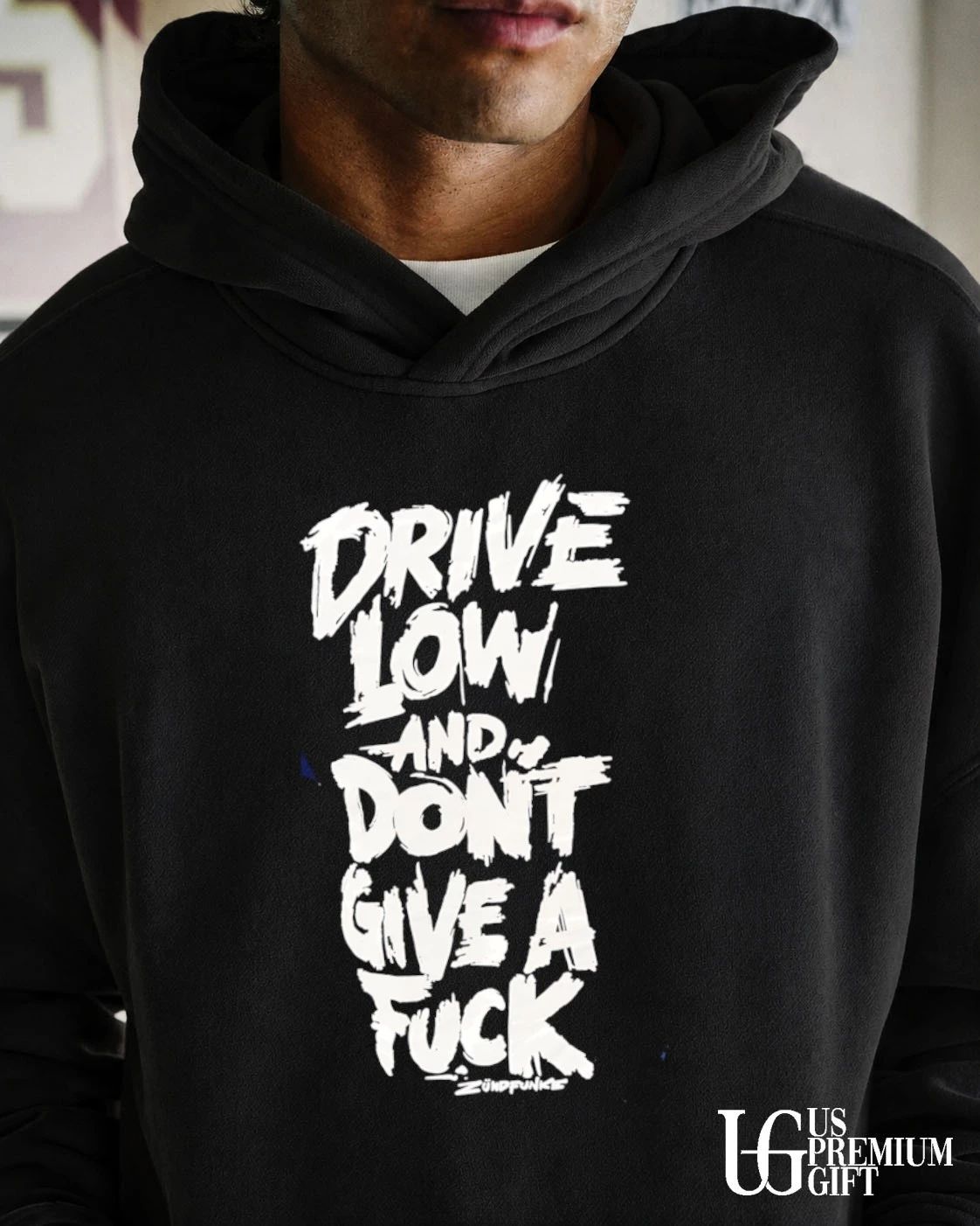 Drive low and don’t give a fuck shirt