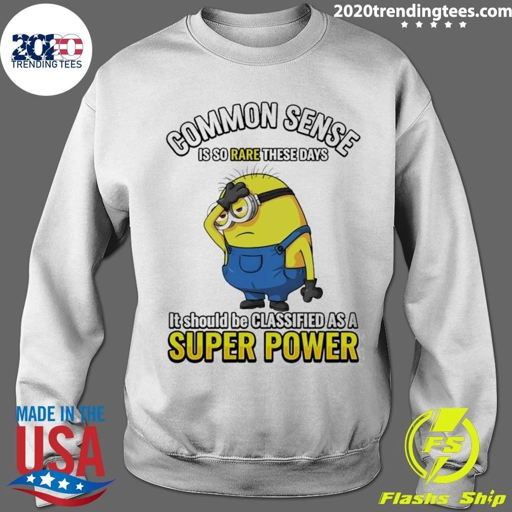 Minion Common Sense Is So Rare These Days It Should Be Classified As A Super Power Shirt