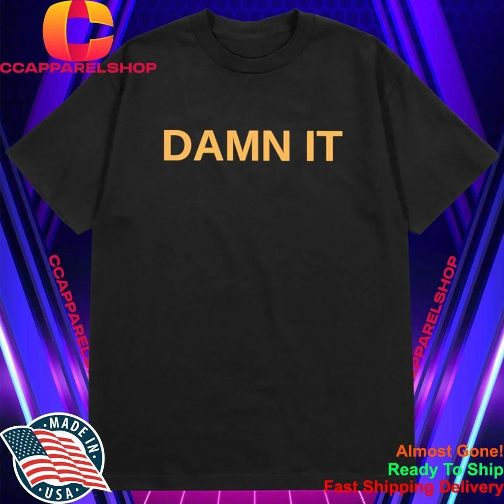 Damn It Shirt