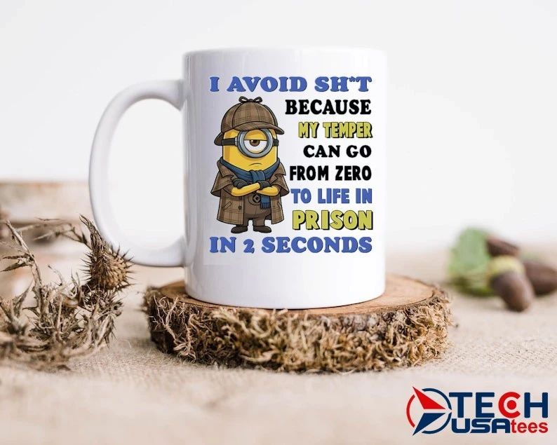 Minion I avoid shit because my temper can go from zero to life in prison in 2 seconds shirt
