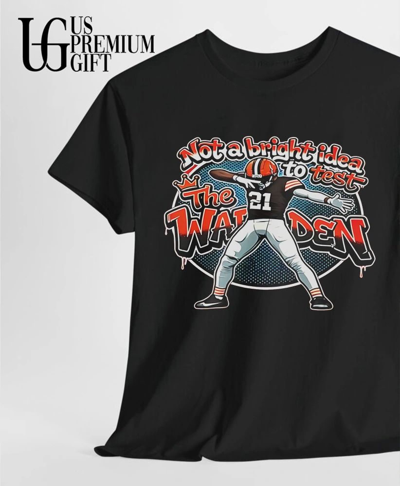 Not A Bright Idea To Test The Warden 21 Cleveland Browns football shirt