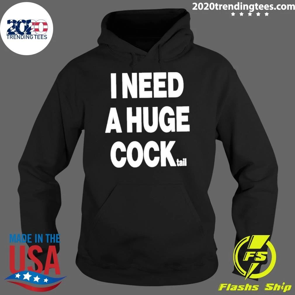 I Need A Huge Cocktail Shirt