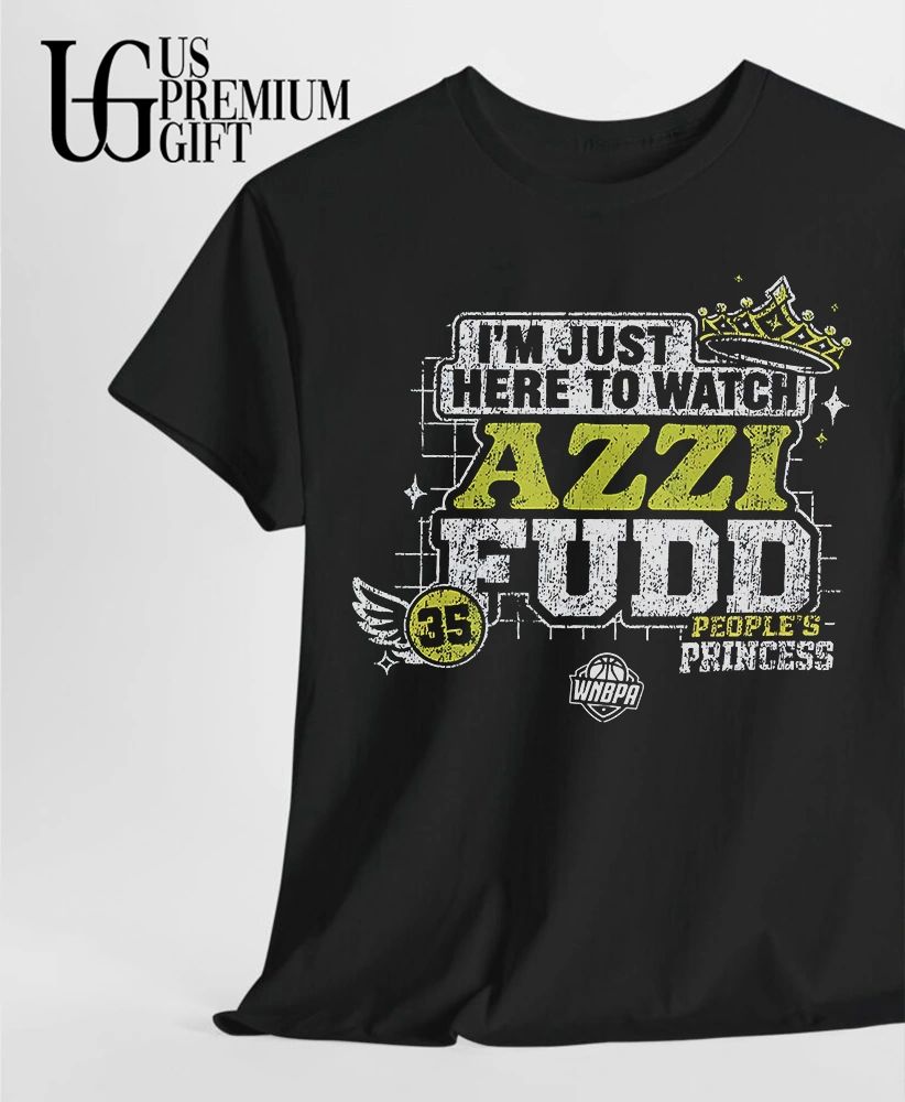 I’m just here to watch Azzi Fudd Dallas Wings people’s Princess shirt
