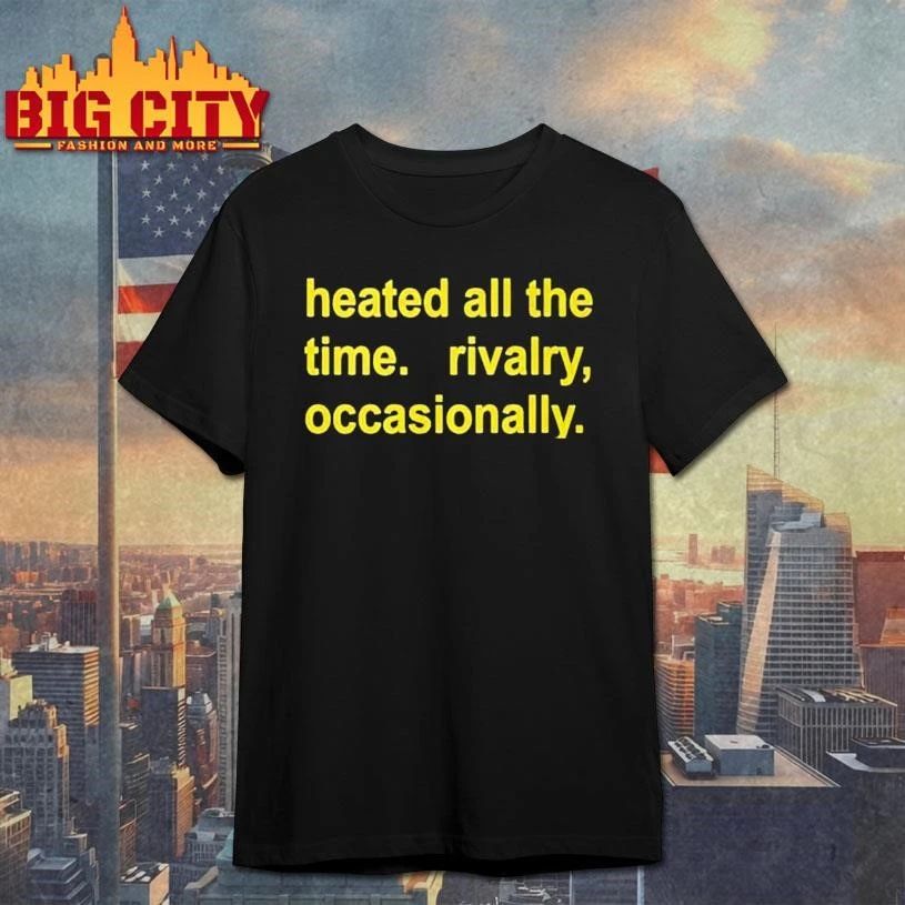Harry Heated All The Time Rivalry Graphic Shirt