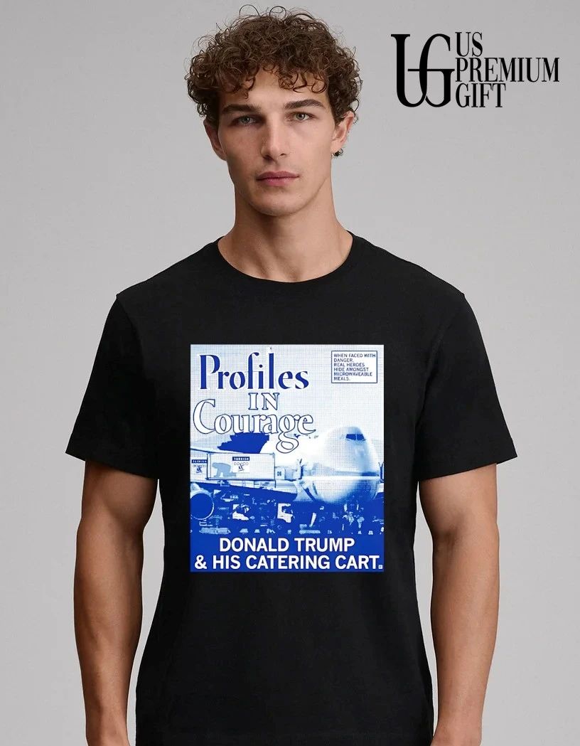 Profiles In Courage Donald Trump and his catering cart shirt