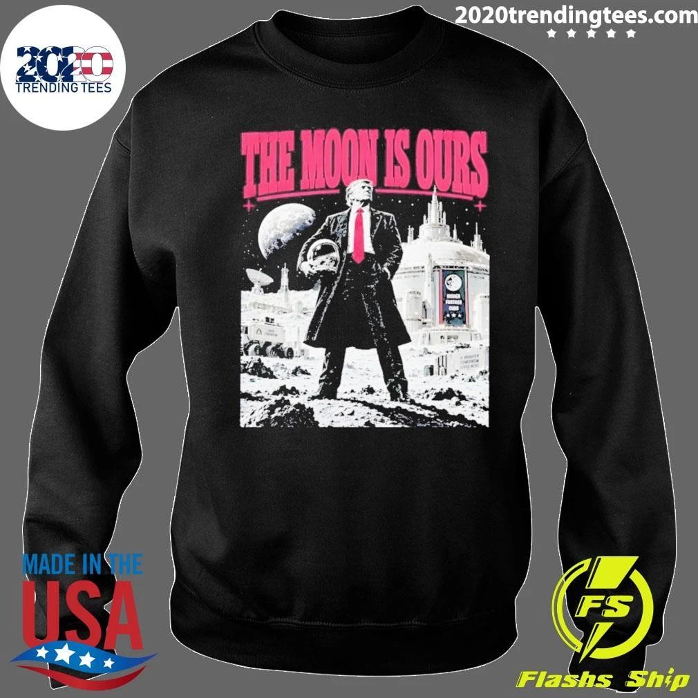 Trump Moon Space The Moon Is Ours Shirt