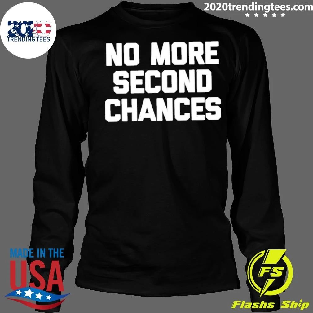 No More Second Chances Shirt