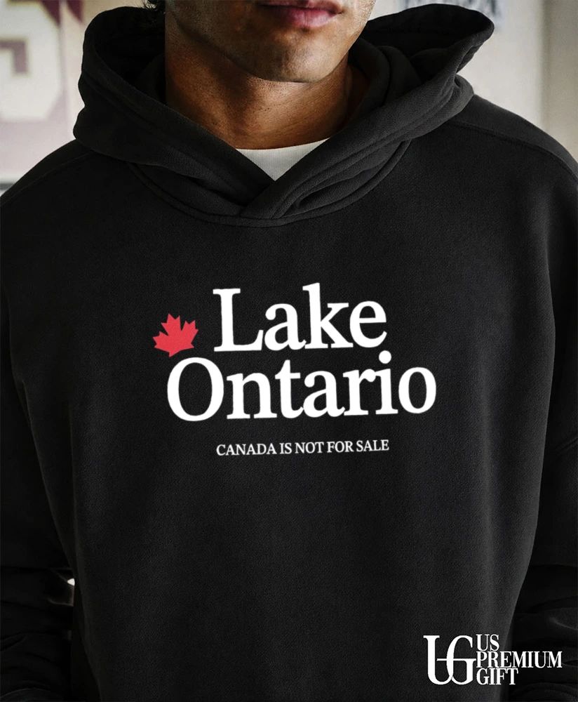 Lake Ontario Canada is not for sale shirt