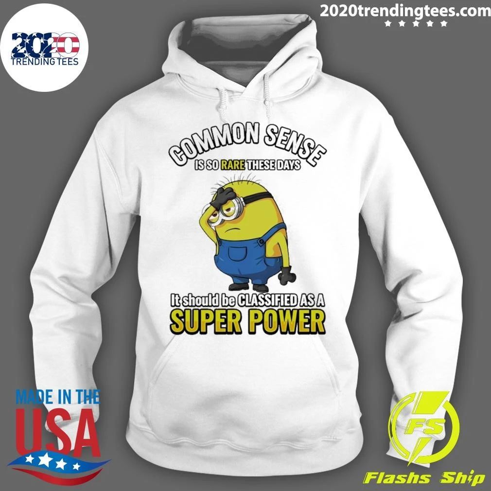 Minion Common Sense Is So Rare These Days It Should Be Classified As A Super Power Shirt