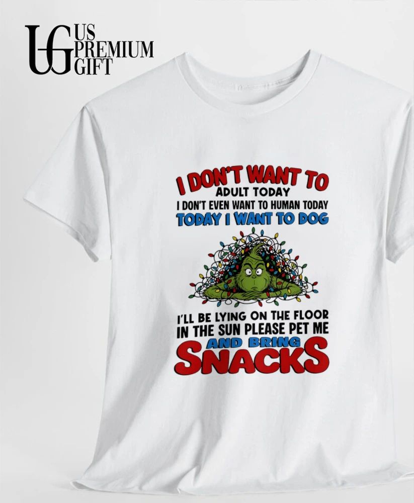 Grinch Christmas I don’t want to adult today even human dog shirt