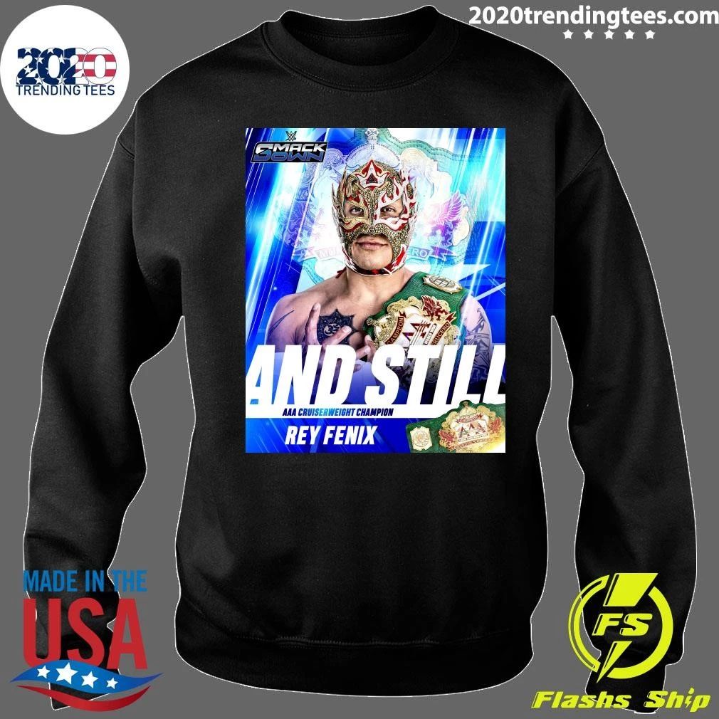 And Still The Aaa World Cruiserweight Champion Shirt