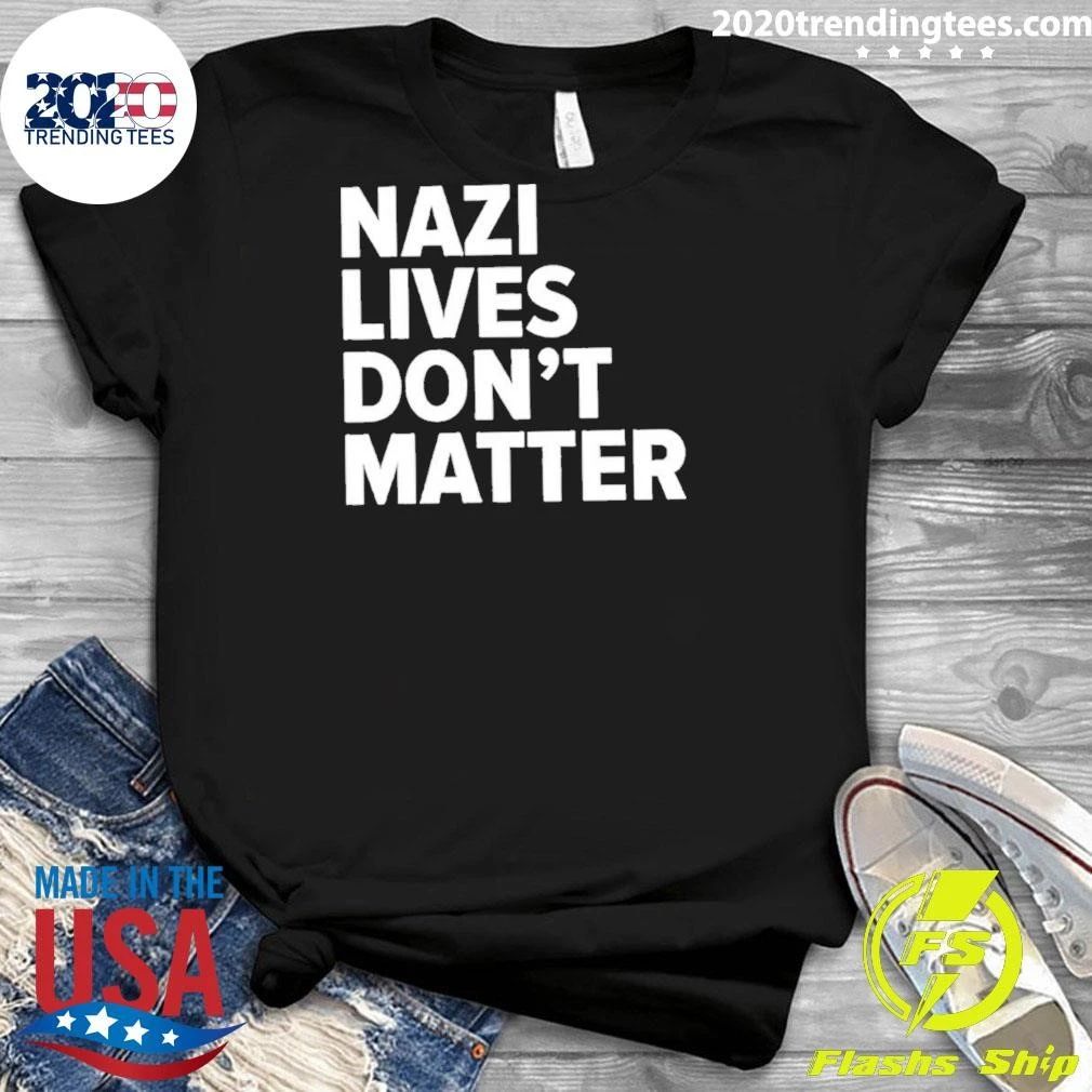 Nazi Lives Don’t Matter Shirt