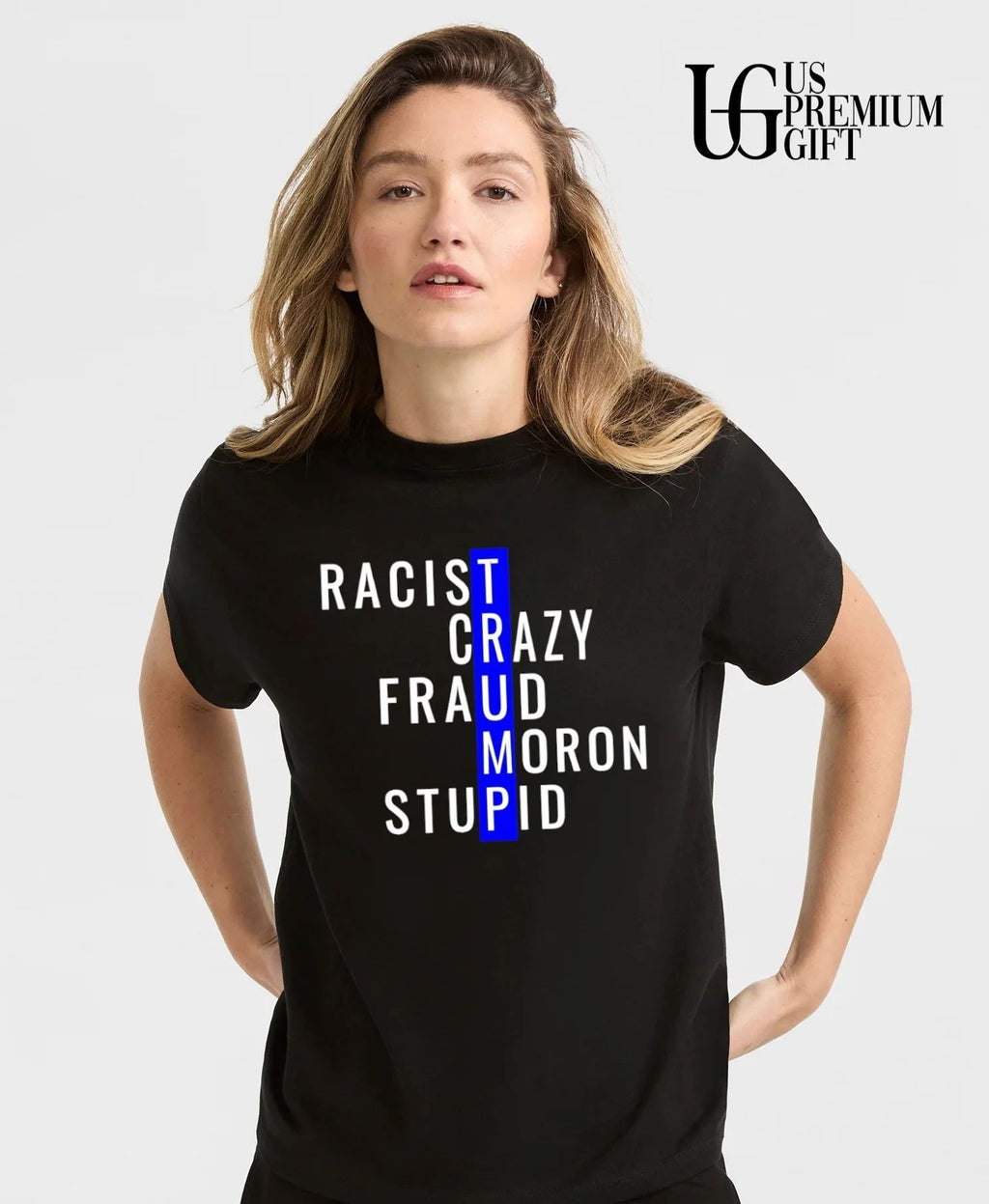Trump Racist Crazy Fraud Moron Stupid shirt