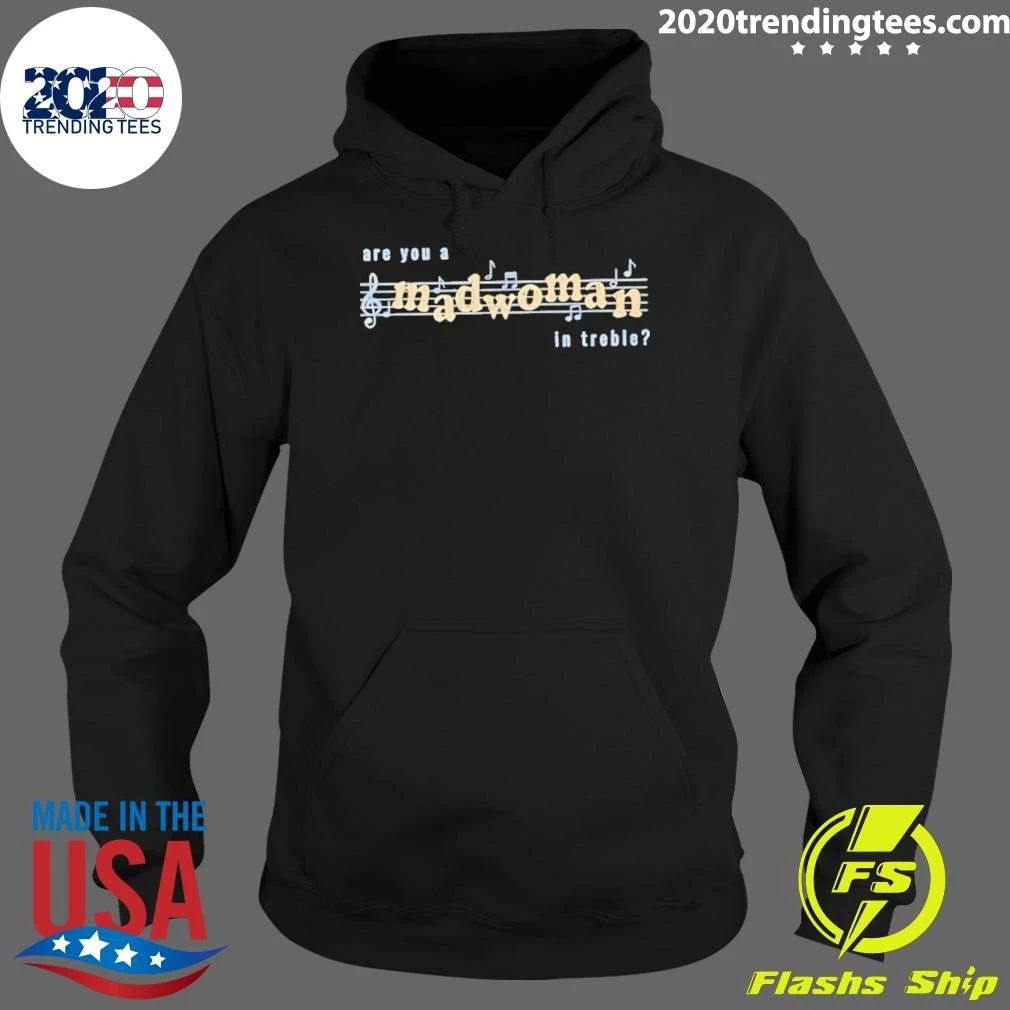 Are You A Madwoman In Treble Shirt