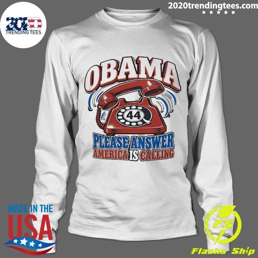 Obama 44 Please Answer America Is Calling Shirt