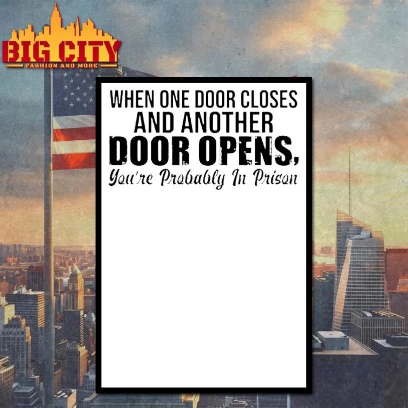 When One Door Closes And Another Door Opens Youre Probably In Prison Graphic Shirt