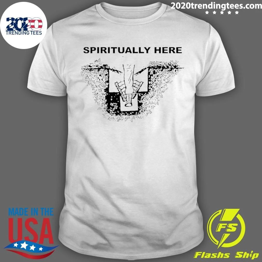 Spiritually Here Funny Humor Grave Buried Shirt