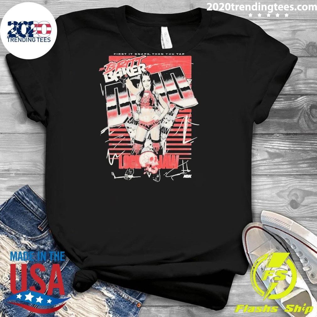 Britt Baker Lock Jaw First It Snaps Then You Tap Shirt