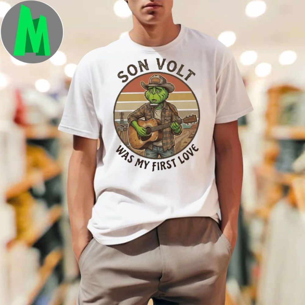 SON VOLT Was My First Love Funny Grinch Christmas T-Shirt
