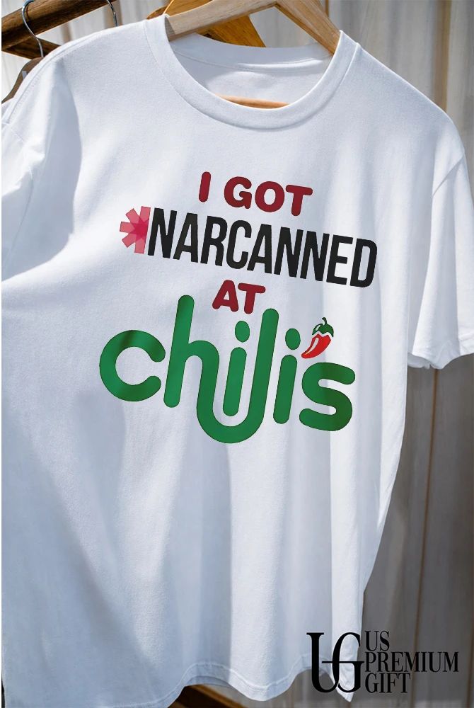 I got Narcanned at Chilis shirt