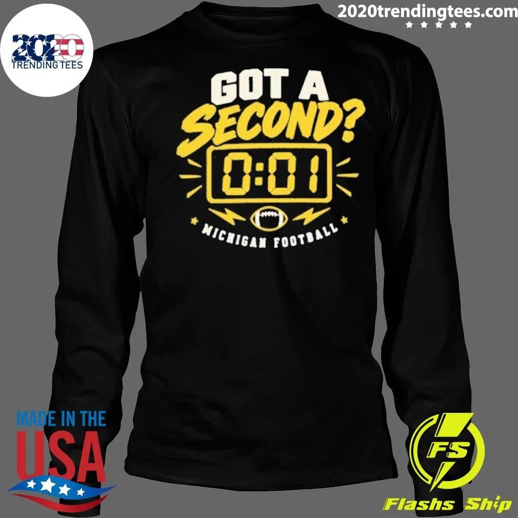 Michigan Wolverines Got A Second 0 01 Shirt