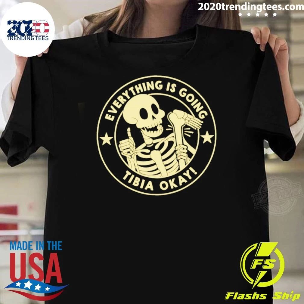 Everything Is Going Tibia Okay skeleton Shirt