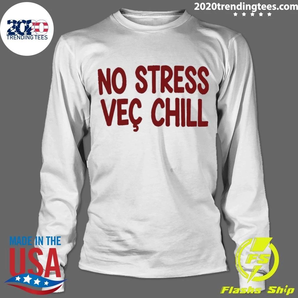 No Stress Vec Chill Text Shirt