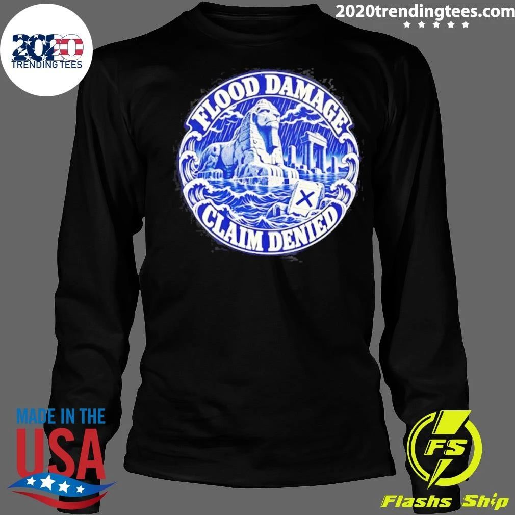 Flood Damage Claim Denied Insurance Humor Shirt