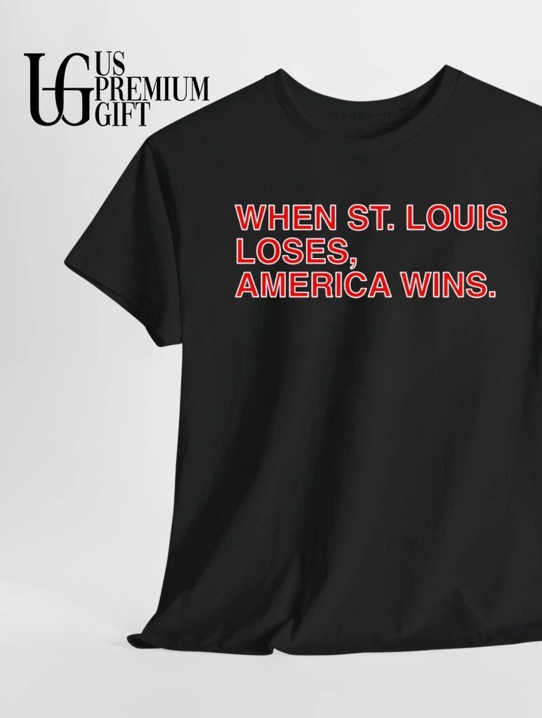 When St. Louis Loses America Wins Chicago Cubs shirt