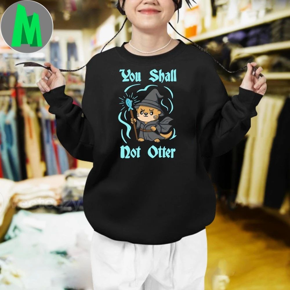 You shall not Otter Shirt
