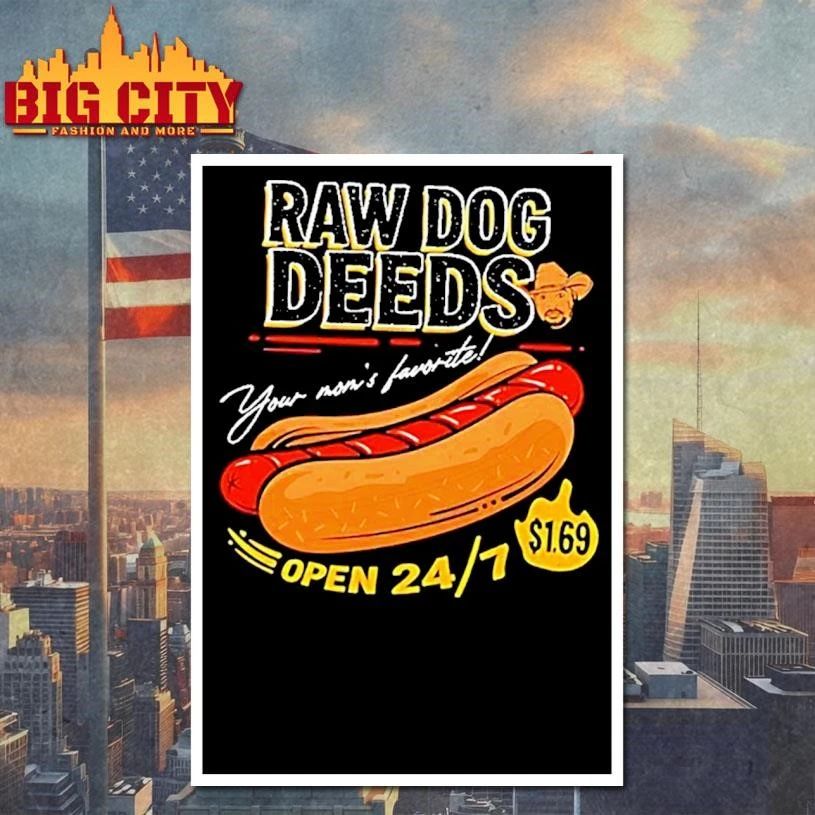 Raw Dog Deeds Sonny Your Moms Favorite Open 24 7 Shirt