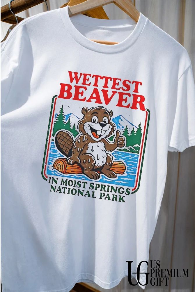 Wettest Beaver In Moist Springs National Park shirt