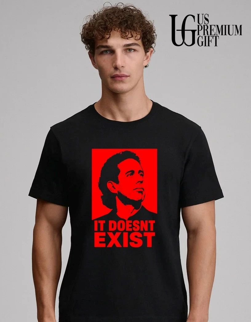 Jerry Seinfeld it doesn’t exist shirt