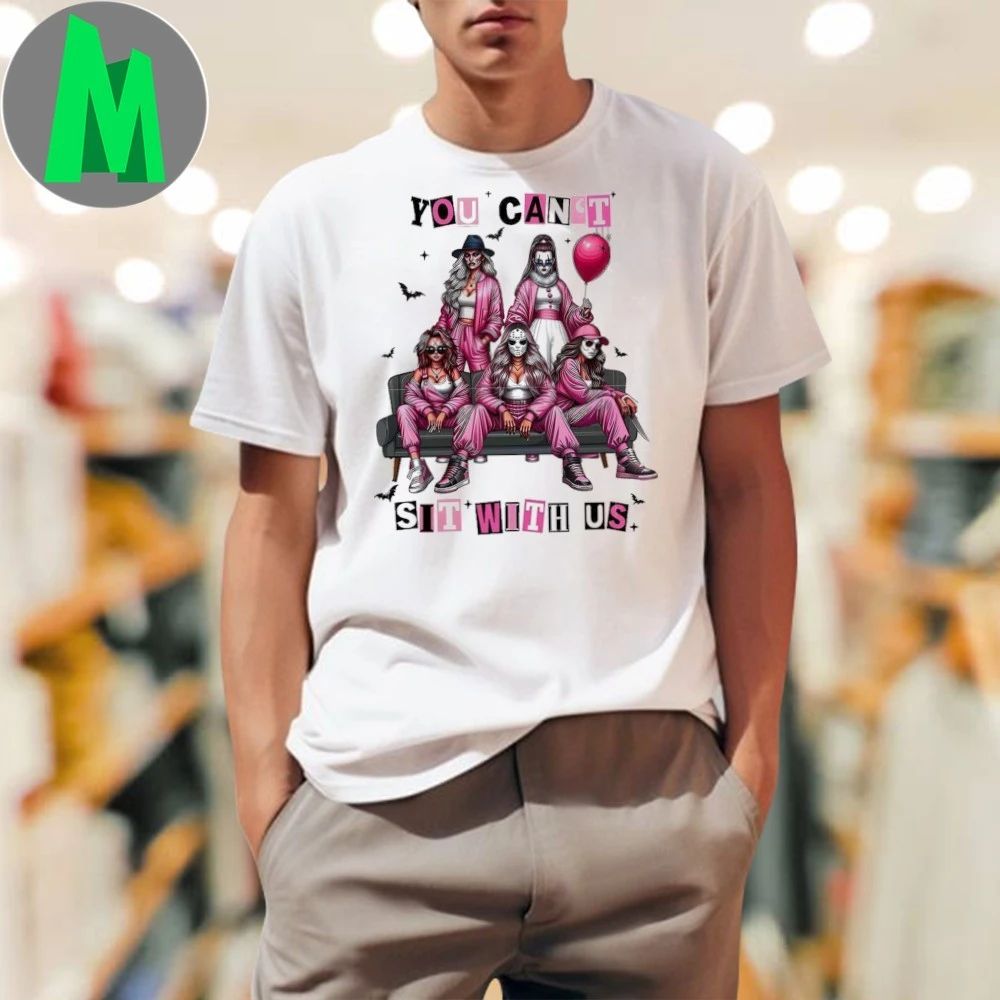 You Can’t Sit WIth Us Girl Shirt