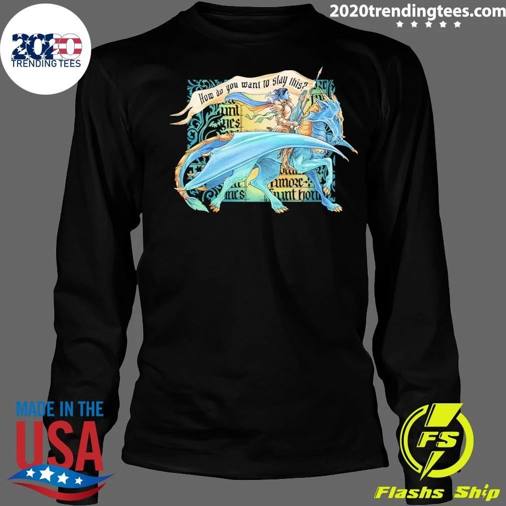 Critical Role How Do You Want To Slay This Laura Bailey Shirt