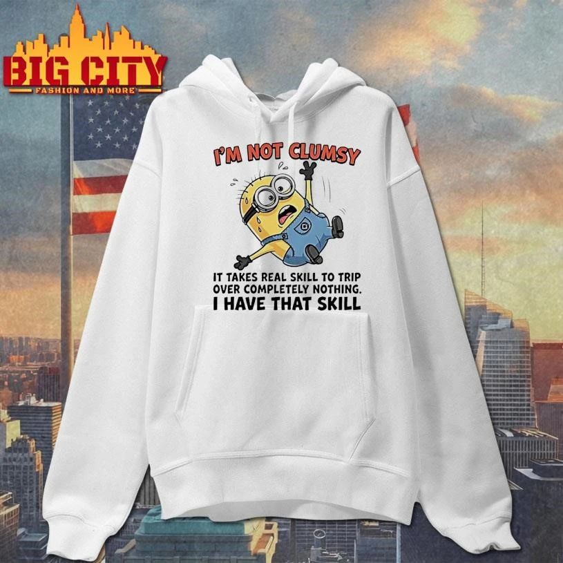 Minion Im Not Clumsy It Takes Real Skill To Trip Over Completely Nothing Funny Shirt
