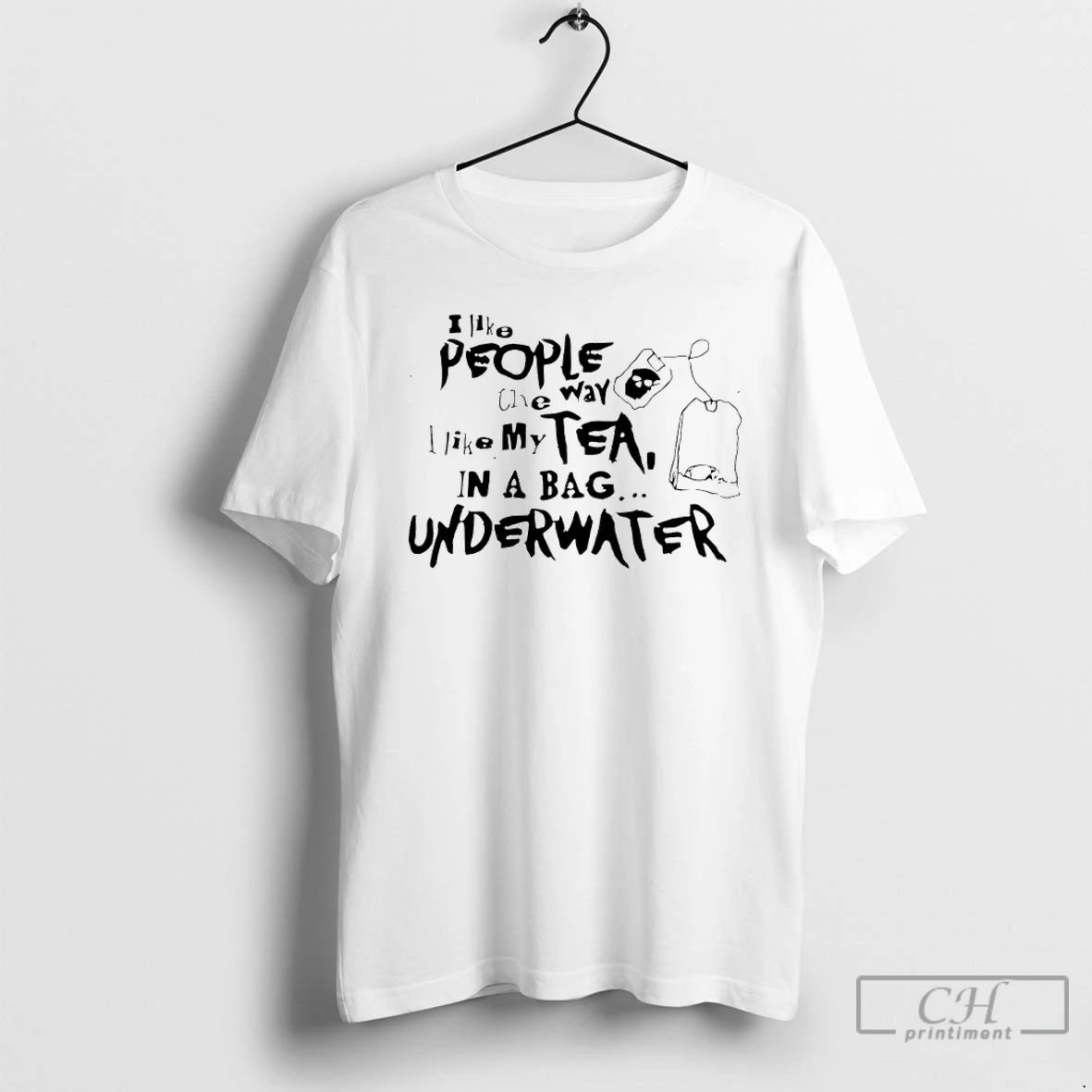 Classic I Like People The Way Like My Tea In A Bag Underwater T Shirts