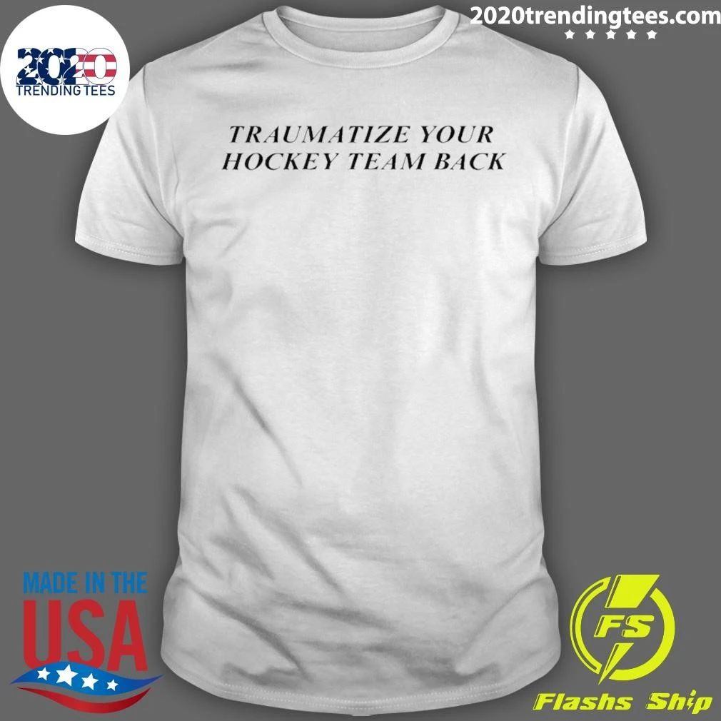 Traumatize Your Hockey Team Back Shirt