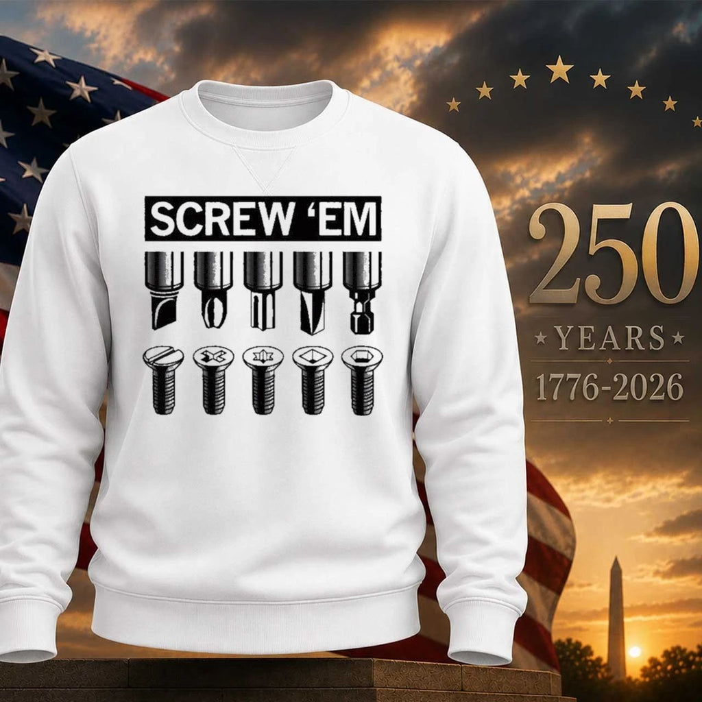 Screw ’Em Shirt