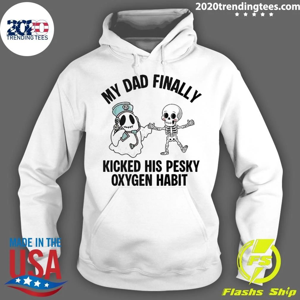 Ghost and Skeleton My Dad Finally Kicked His Oxygen Habit Shirt