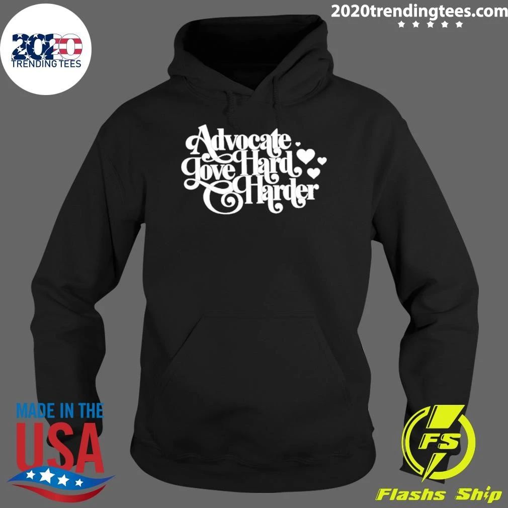 Advocate Love Hard Harder Advocacy Inspirational Shirt
