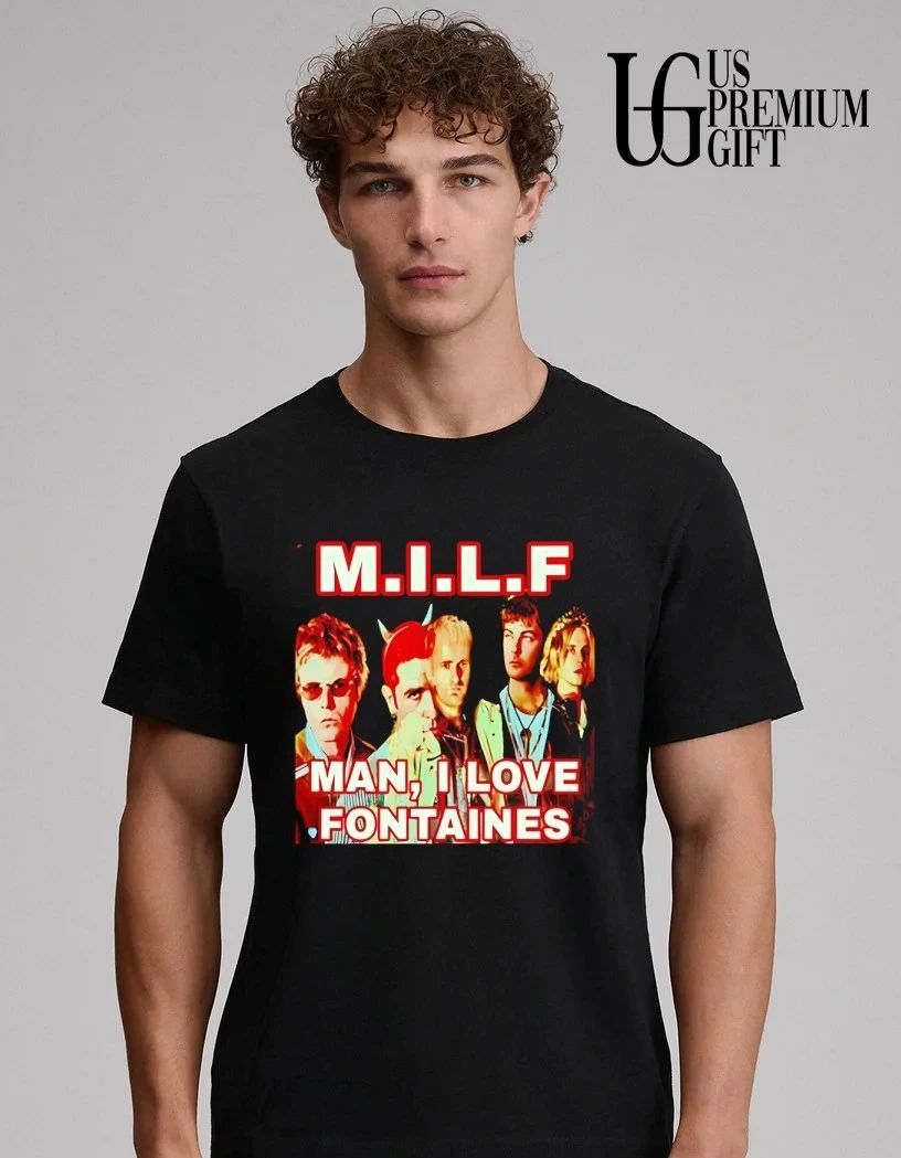 MILF Man I Love Fontaines shirt