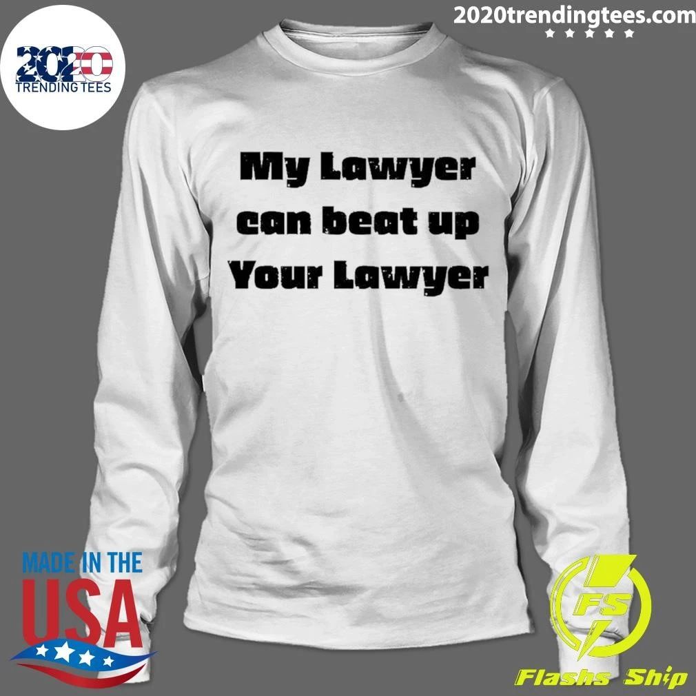 My Lawyer Can Beat Up Wout Lawyer Shirt