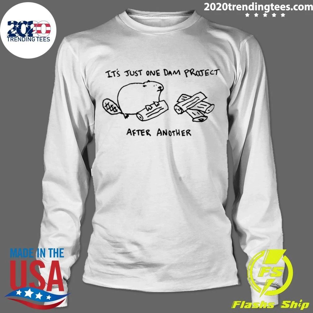 Beaver It’s Just One Dam Project After Another Shirt