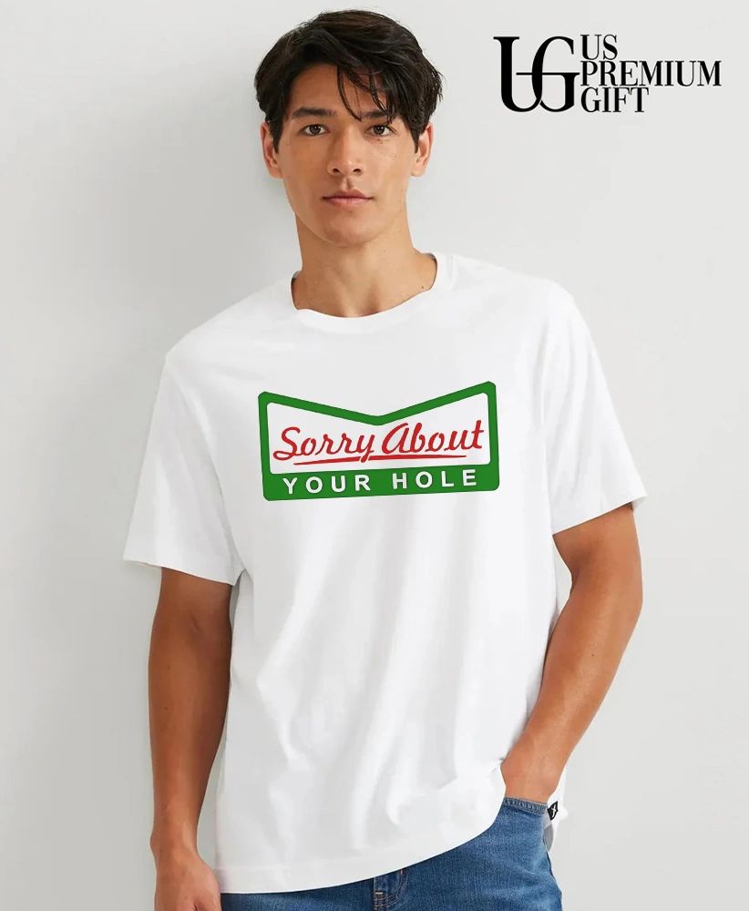 Sorry About Your Hole logo shirt