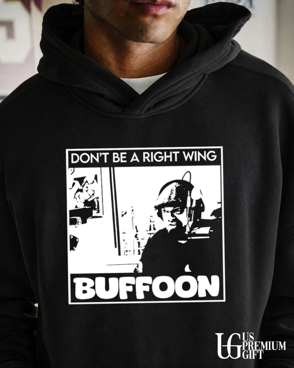 Don’t be a right wing buffoon black and white man headphones microphone frame shirt