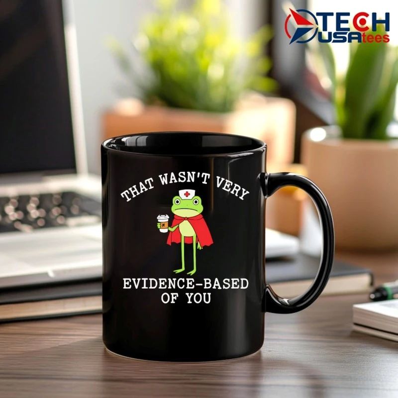 That wasn’t very evidence based of you frog nurse shirt