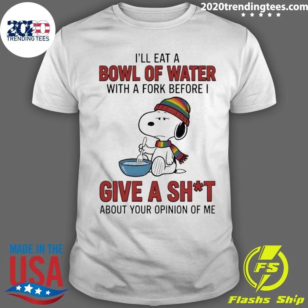 I’ll Eat A Bowl Of Water With A Fork Before I Give A Sht Shirt