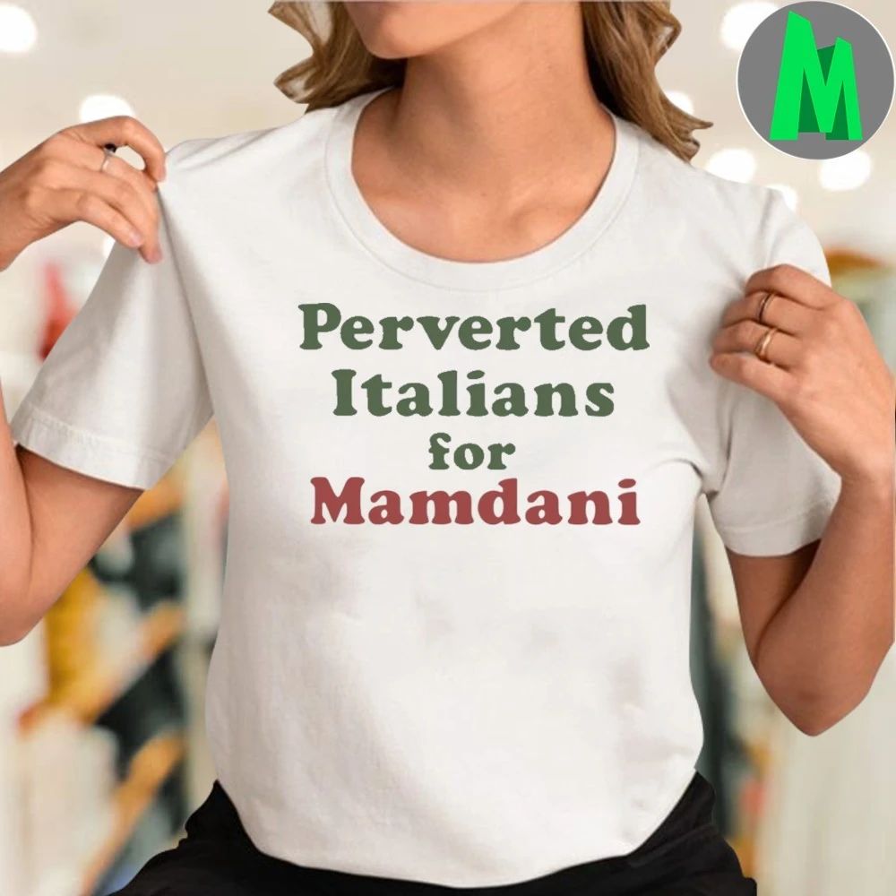 Zohran Mamdani Perverted Italians For Mamdani Shirt
